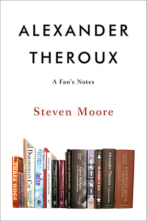 Alexander Theroux A Fan's Notes by Steven Moore